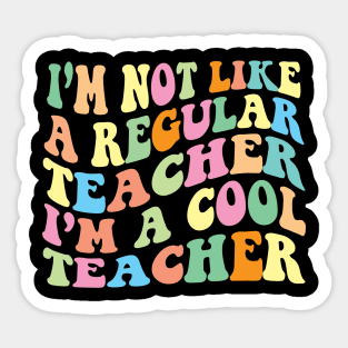 I’m not like a regular Teacher I’m a cool Teacher Sticker